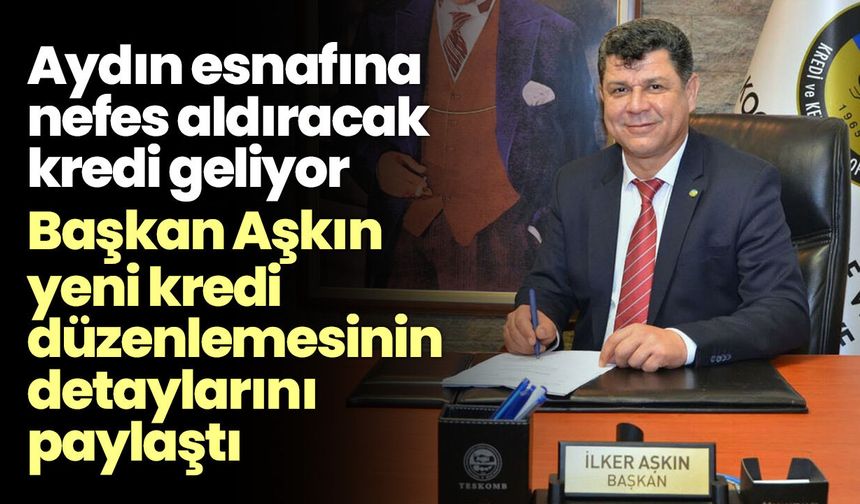 Aydın esnafına nefes aldıracak kredi geliyor! Başkan Aşkın yeni kredi düzenlemesinin detaylarını paylaştı