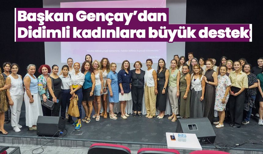Başkan Gençay’dan Didimli kadınlara büyük destek