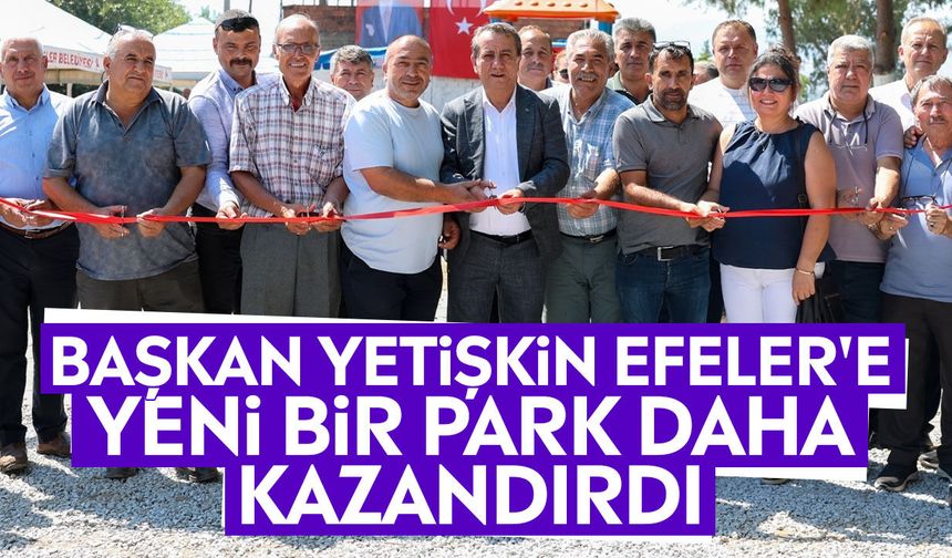 Başkan Yetişkin Efeler'e yeni bir park daha kazandırdı