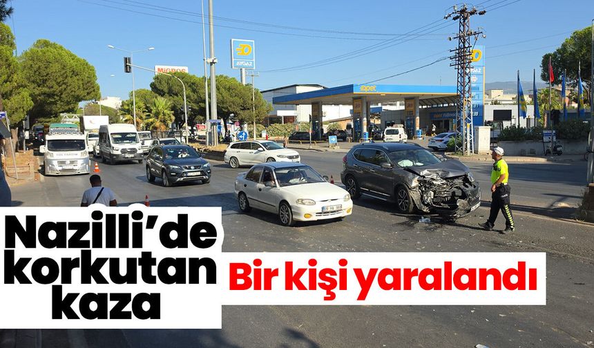 Nazilli’de korkutan kaza! Bir kişi yaralandı