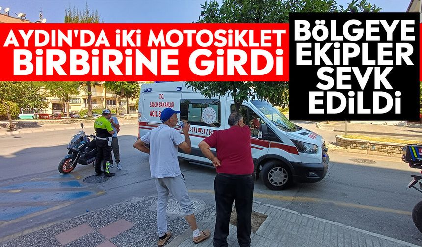 Aydın'da iki motosiklet birbirine girdi: Bölgeye ekipler sevk edildi