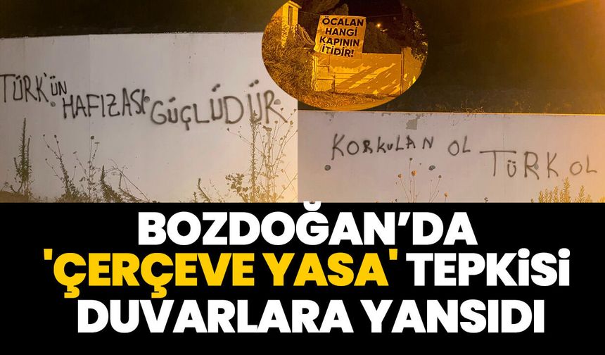Bozdoğan’da 'Çerçeve Yasa' tepkisi duvarlara yansıdı