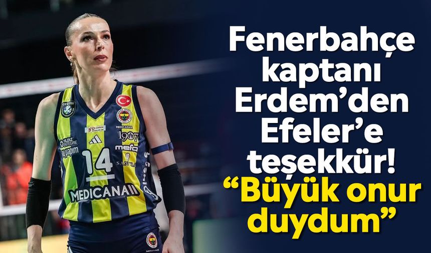 Fenerbahçe kaptanı Erdem’den Efeler’e teşekkür! “Büyük onur duydum”