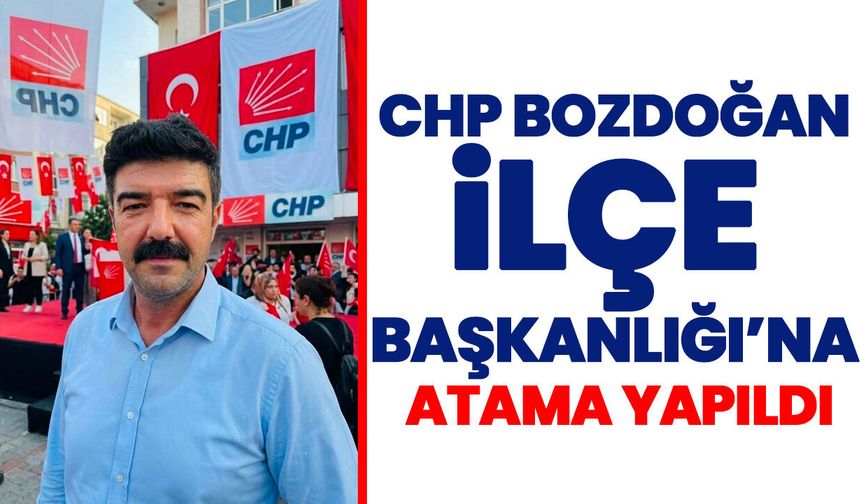 CHP Bozdoğan İlçe Başkanlığı’na atama yapıldı