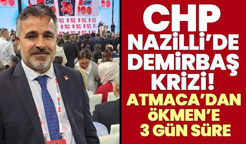 CHP Nazilli’de demirbaş krizi! Atmaca’dan Ökmen’e 3 gün süre