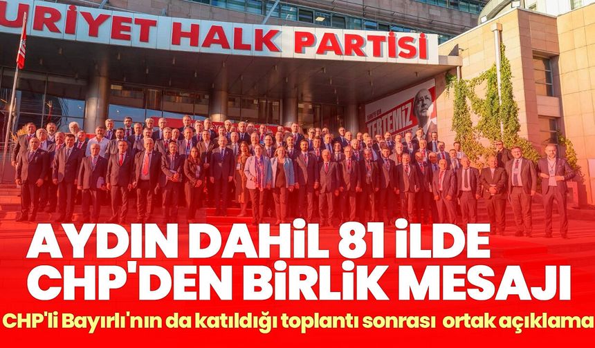 Aydın dahil 81 ilde CHP'den birlik mesajı