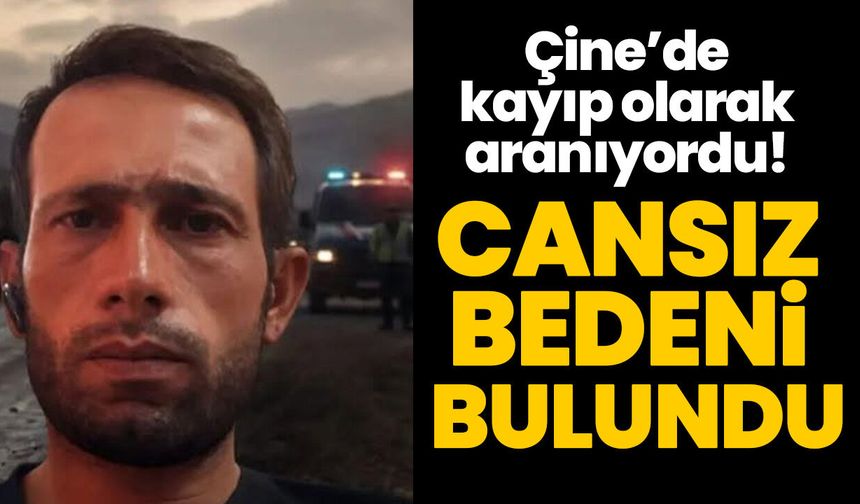 Çine’de kayıp olarak aranıyordu! Cansız bedeni bulundu