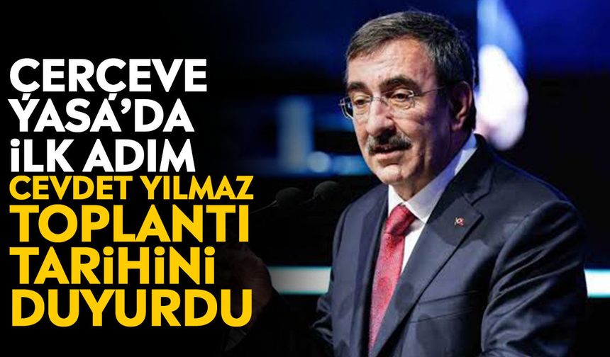 Çerçeve Yasa’da ilk adım: Cevdet Yılmaz toplantı tarihini duyurdu