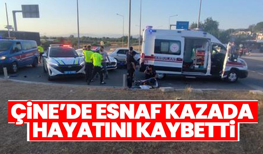 Çine’de esnaf kazada hayatını kaybetti
