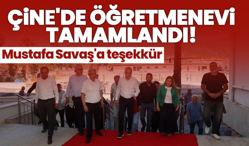 Çine'de Öğretmenevi tamamlandı! Mustafa Savaş'a teşekkür