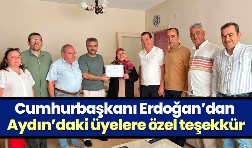 Cumhurbaşkanı Erdoğan’dan Aydın’daki üyelere özel teşekkür