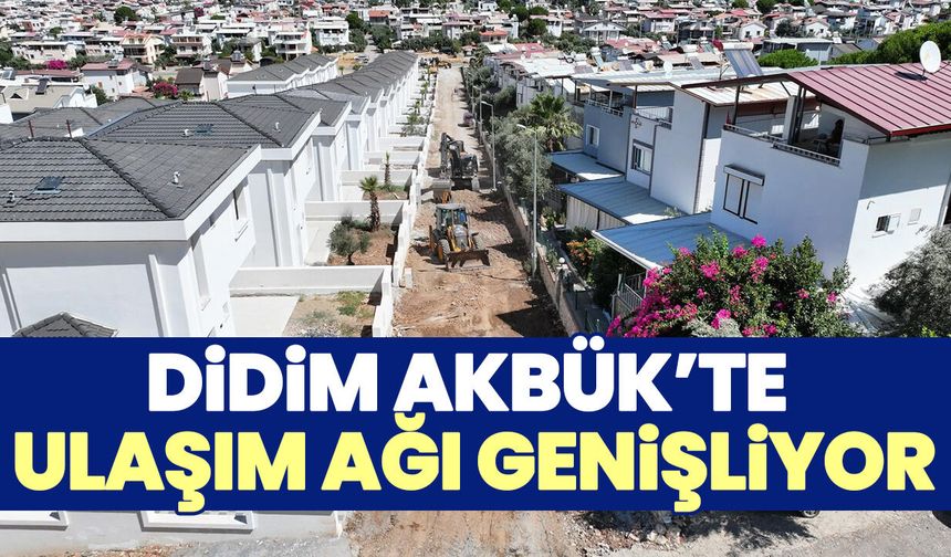 Didim Akbük’te ulaşım ağı genişliyor