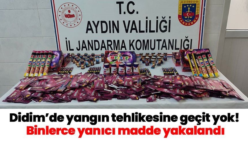 Didim’de yangın tehlikesine geçit yok! Binlerce yanıcı madde yakalandı