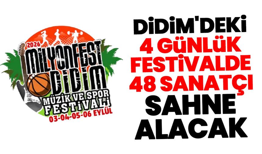 Didim'deki 4 günlük festivalde 48 sanatçı sahne alacak