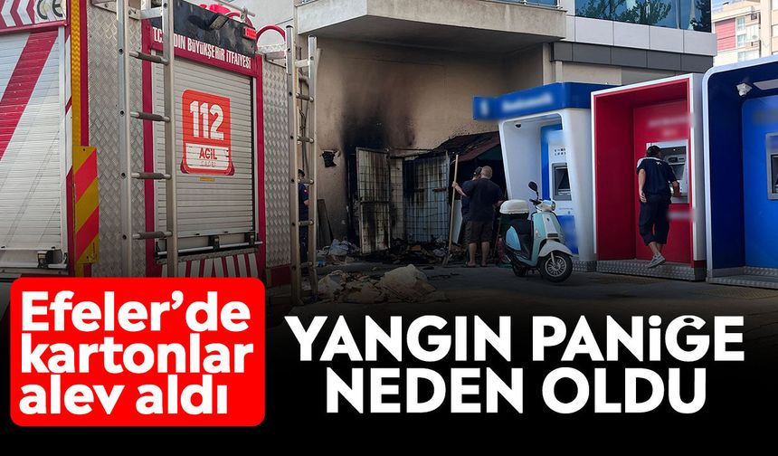 Efeler’de kartonlar alev aldı: Yangın paniğe neden oldu