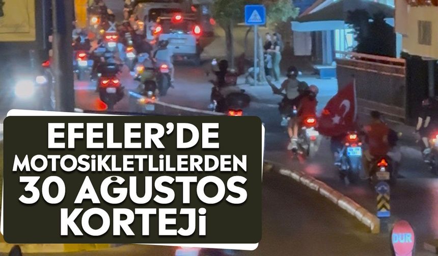 Efeler’de motosikletlilerden 30 Ağustos korteji