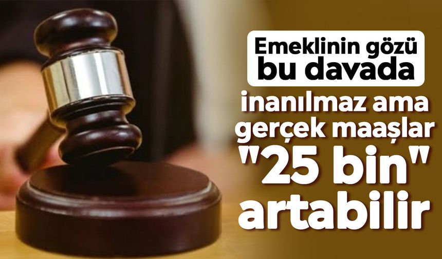 Emeklinin gözü bu davada: İnanılmaz ama gerçek maaşlar "25 bin" artabilir