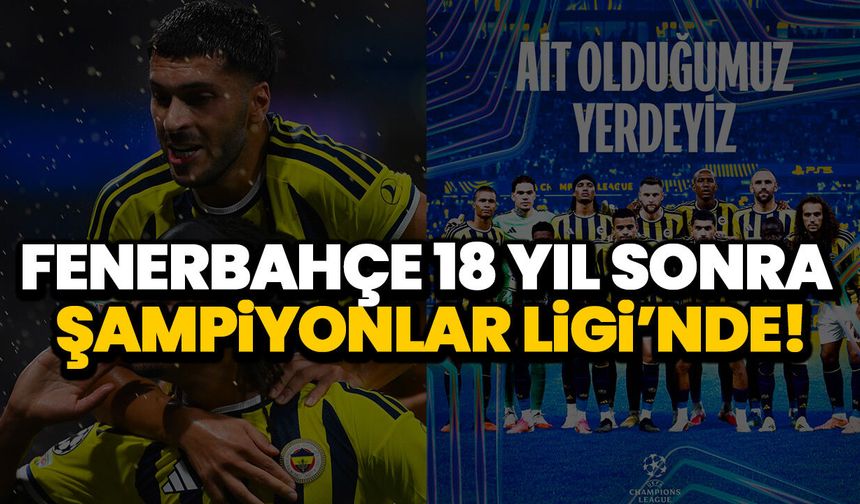 Fenerbahçe 18 yıl sonra Şampiyonlar Ligi’nde!