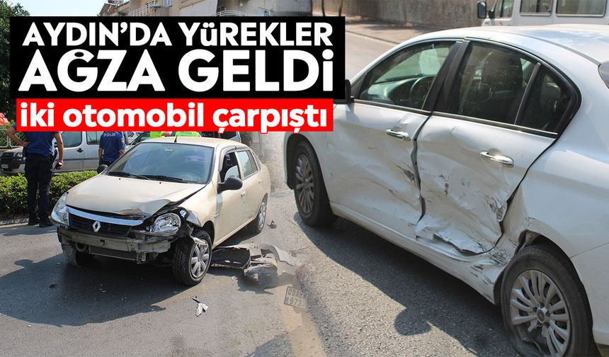 Aydın’da yürekler ağza geldi: İki otomobil çarpıştı