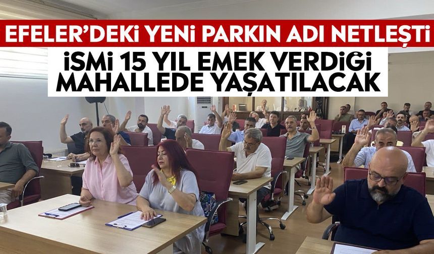 Efeler’deki yeni parkın adı netleşti: İsmi 15 yıl emek verdiği mahallede yaşatılacak