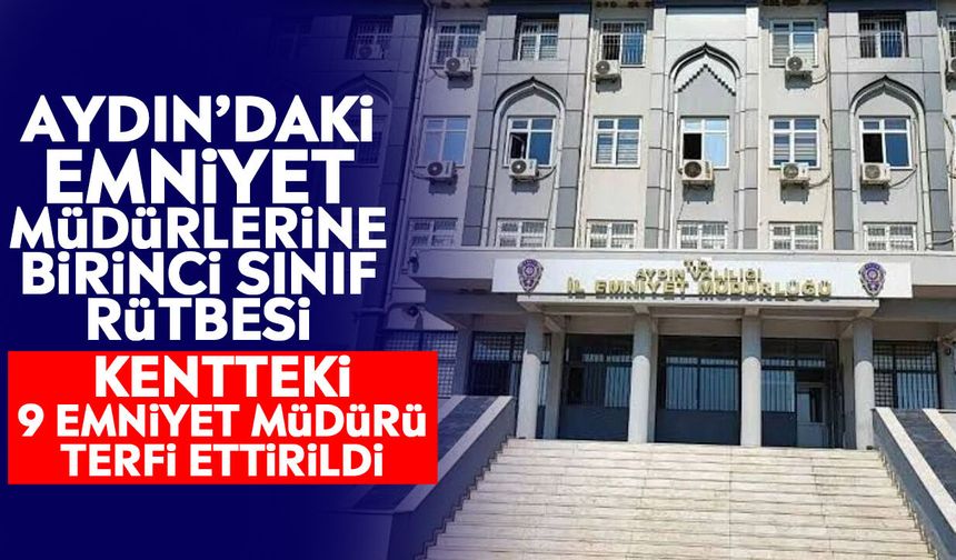 Aydın’daki emniyet müdürlerine birinci sınıf rütbesi: Kentteki 9 emniyet müdürü terfi ettirildi