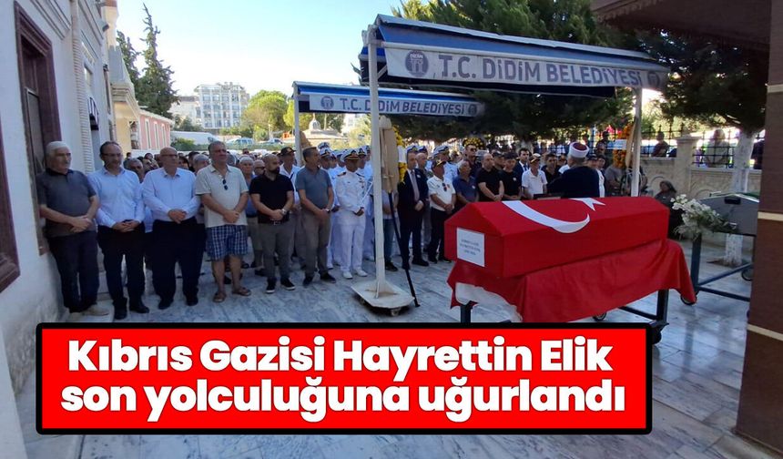 Kıbrıs Gazisi Hayrettin Elik son yolculuğuna uğurlandı