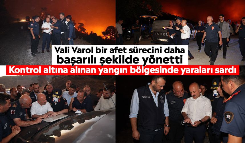 Vali Varol bir afet sürecini daha başarılı şekilde yönetti