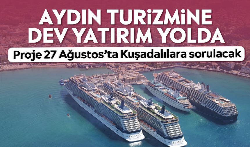 Kuşadası Limanı’nın kapasitesi artırılacak