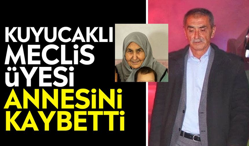 Kuyucaklı Meclis Üyesi annesini kaybetti