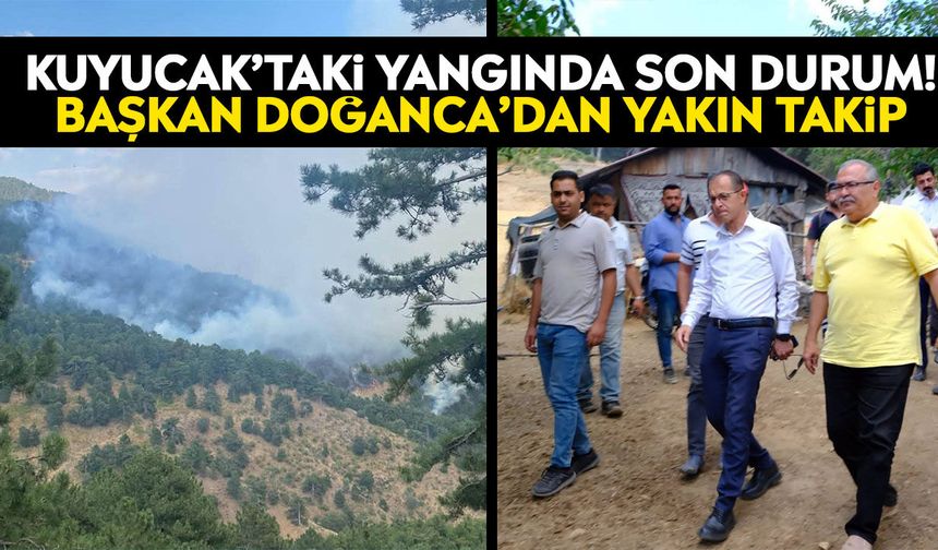 Kuyucak’taki yangında son durum! Başkan Doğanca’dan yakın takip
