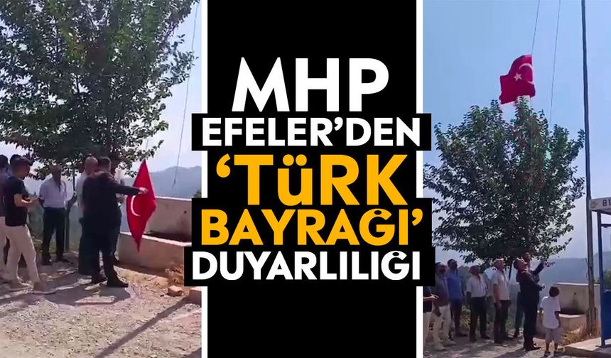 MHP Efeler’den ‘Türk Bayrağı’ duyarlılığı