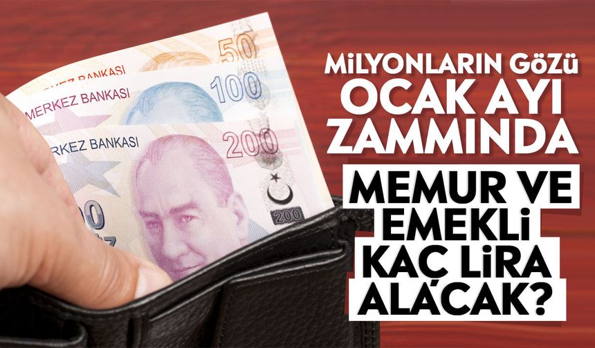 Milyonların gözü Ocak ayı zammında: Memur ve emekli kaç lira alacak?