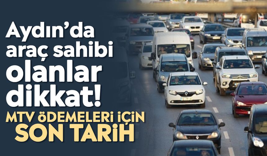 Aydın’da araç sahibi olanlar dikkat! MTV ödemeleri için son tarih