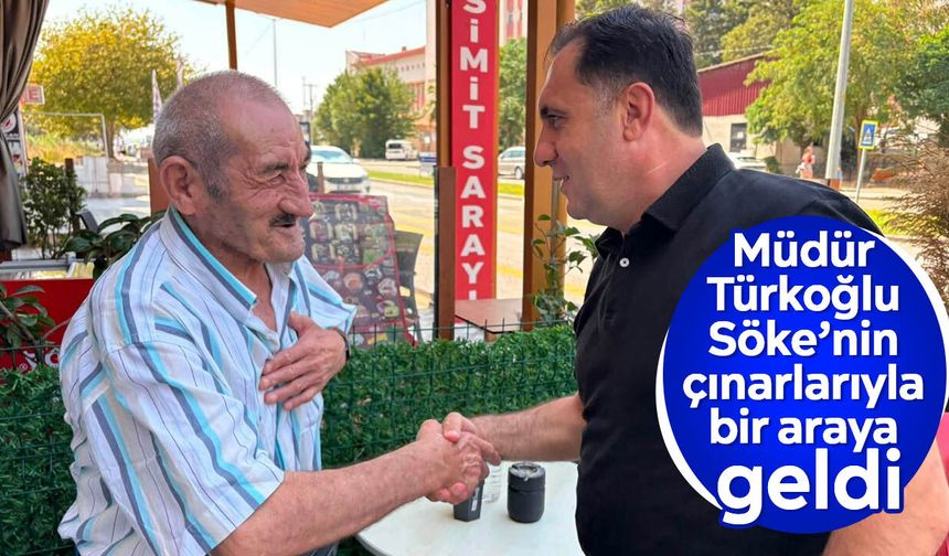 Müdür Türkoğlu Söke’nin çınarlarıyla bir araya geldi