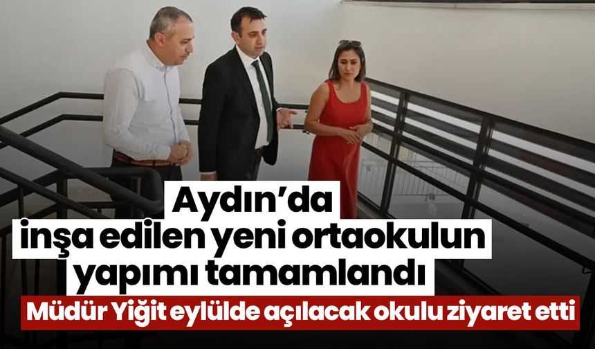 Aydın’da inşa edilen yeni ortaokulun yapımı tamamlandı
