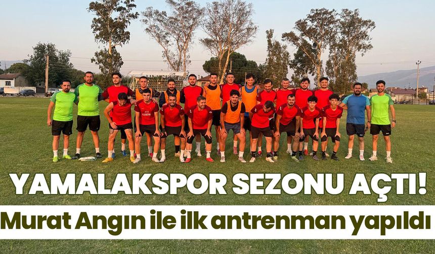 Yamalakspor sezonu açtı! Murat Angın ile ilk antrenman yapıldı