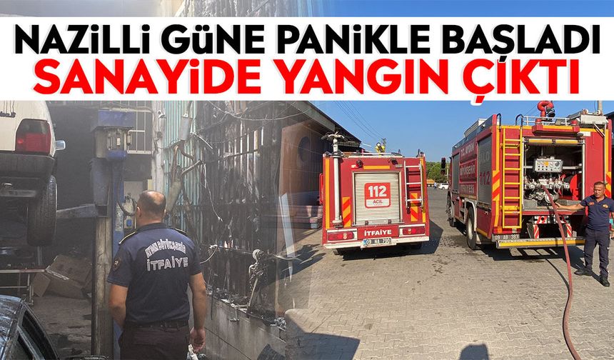 Nazilli güne panikle başladı: Sanayide yangın çıktı