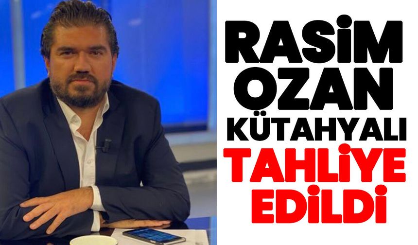 Rasim Ozan Kütahyalı Tahliye edildi