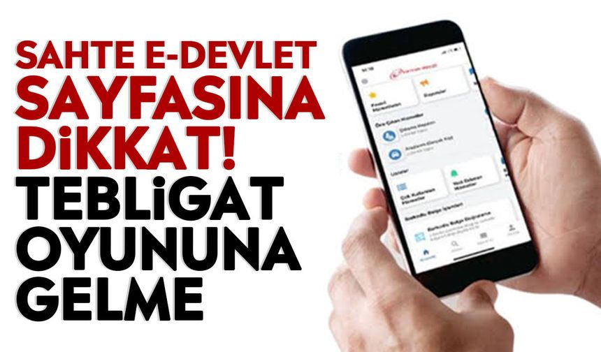 Sahte e-devlet sayfasına dikkat! Tebligat oyununa gelme