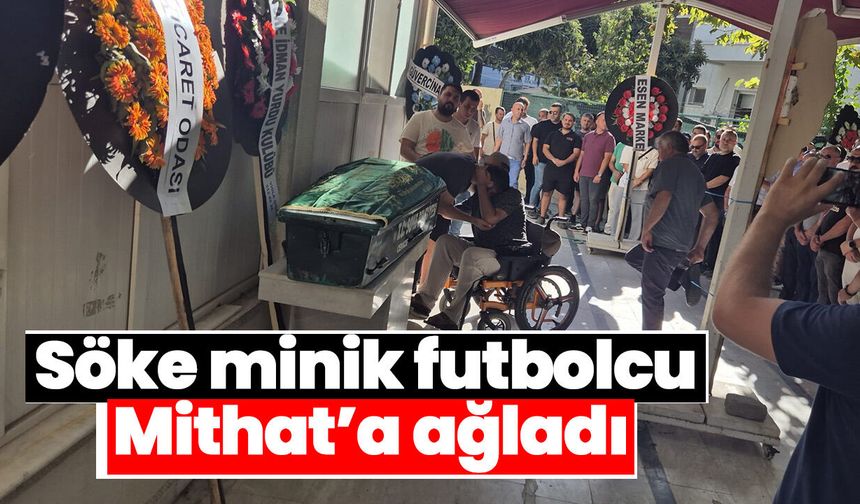 Söke minik futbolcu Mithat’a ağladı