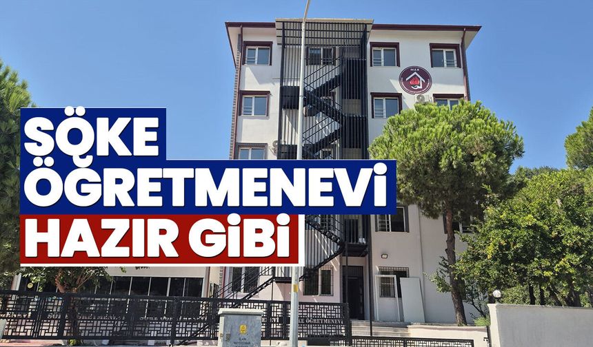 Söke Öğretmenevi hazır gibi