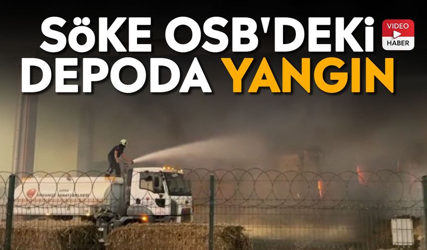 Söke OSB'deki depoda yangın