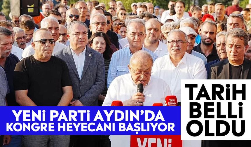 Yeni Parti Aydın’da kongre heyecanı başlıyor: Tarih belli oldu