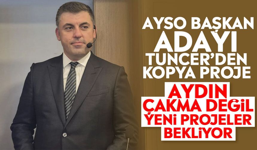 Tuncer’in “Made in Aydın” projesi çakma çıktı!
