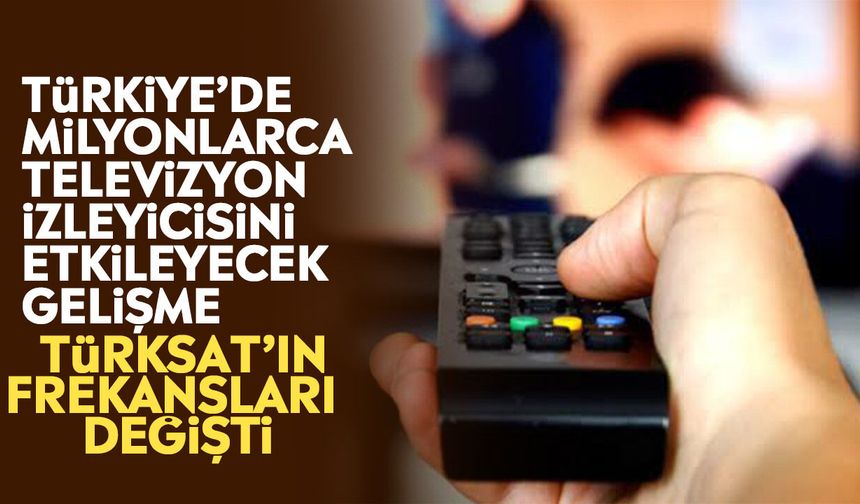 Türkiye’de milyonlarca televizyon izleyicisini etkileyecek gelişme: TÜRKSAT’ın frekansları değişti