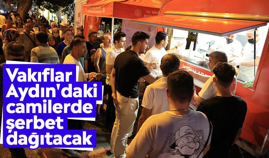 Vakıflar Aydın'daki camilerde şerbet dağıtacak