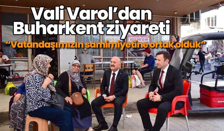 Vali Varol’dan Buharkent ziyareti