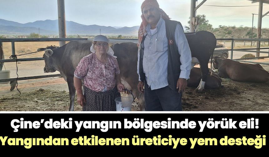 Çine’deki yangın bölgesinde yörük eli! Yangından etkilenen üreticiye yem desteği