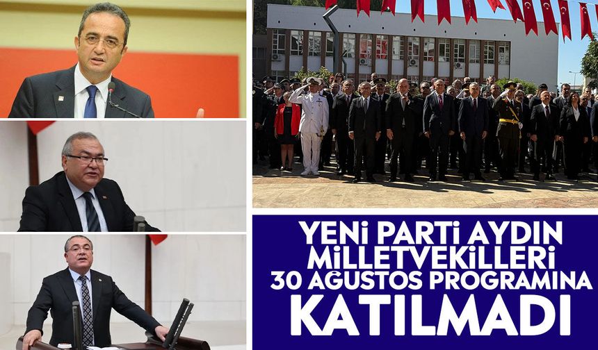 Yeni Parti Aydın Milletvekilleri 30 Ağustos programına katılmadı
