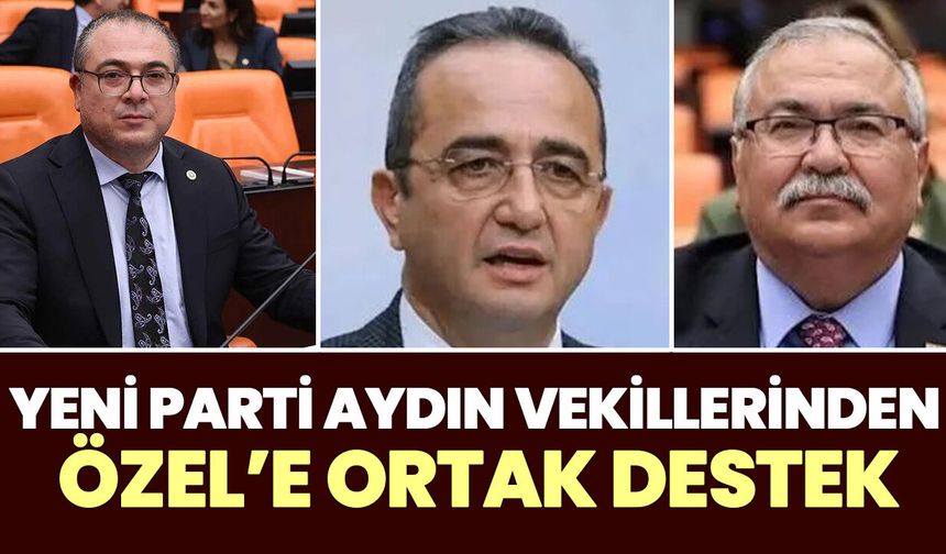 Yeni Parti Aydın vekillerinden Özel’e ortak destek